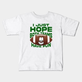 Funny I Just Hope Both Teams Have Fun Kids T-Shirt